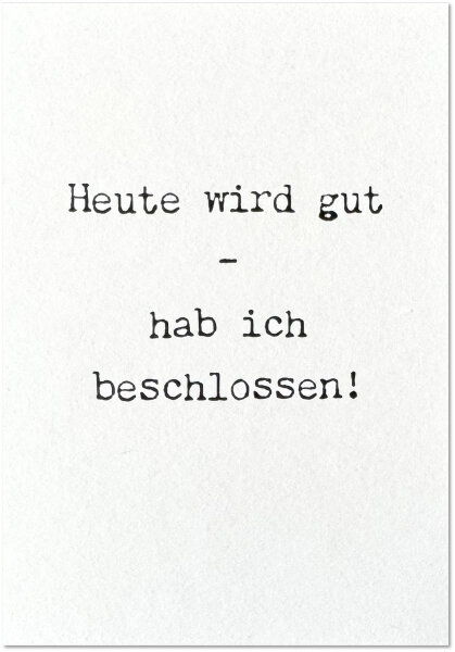 heute wird gut